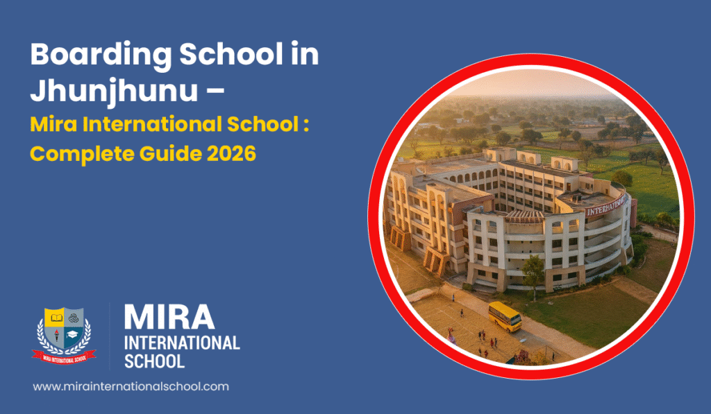 boarding-school-in-jhunjhunu-mira-international-school-complete-guide1