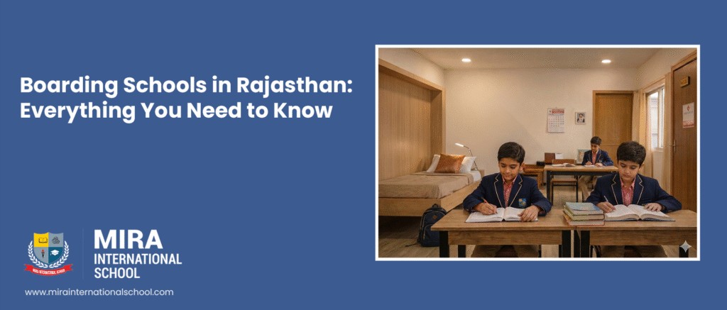 boarding-schools-in-rajasthan-everything-you-need-to-know-mira-international-school
