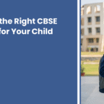 how-to-choose-the-right-cbse-school-in-india-for-your-child
