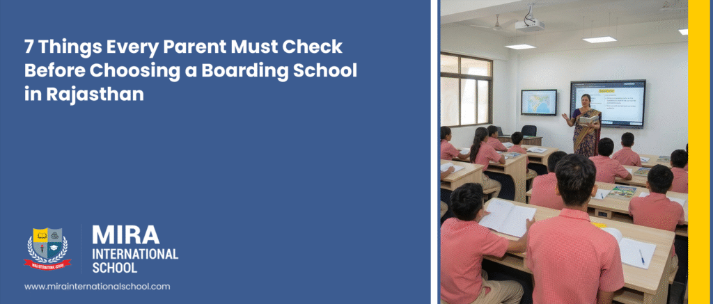 7-things-every-parent-must-check-before-choosing-a-boarding-school-in-rajasthan